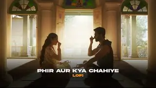 Phir Aur Kya Chahiye (Lofi Flip) | Arijit Singh | Happy Pills