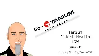 Go-Tanium Tech Talks | Episode 17: 