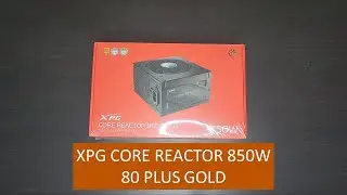 XPG Core Reactor 850W 80 PLUS GOLD UNBOXING EN ESPAÑOL