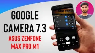 Google Camera 7.3 for Asus Zenfone Max Pro M1 | With Astrophotography and Bug Fixes