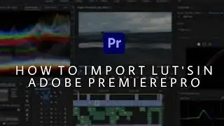 How to import lut's in ADOBE PREMIERE PRO tutorial