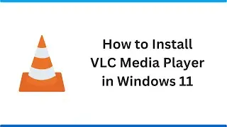 How to Install VLC Media Player in Windows 11