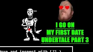I GO ON MY FIRST EVER DATE   AND HES HOT UNDERTALE PART 3
