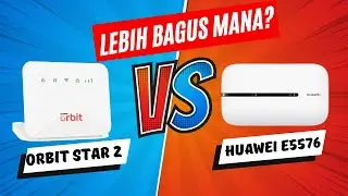 mana yang paling bagus? orbit star2 atau huawei e5576 ini jawabannya