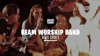 BEAM WORSHIP BAND - HOLY SPIRIT [LIVE at EOJD 2019]