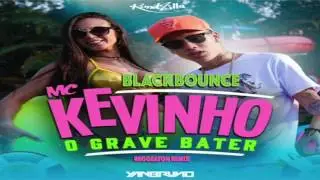 Mc Kevinho - O Grave Bater (BlackBounce Reggeaton Remix)