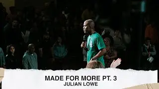 Made For More Pt. 3 - Julian Lowe (04.16.23)