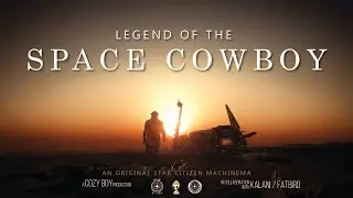 Star Citizen: Legend of the Space Cowboy (Movie)