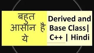 Derived and Base Class | C++ Tutorials for Beginners in Hindi | 