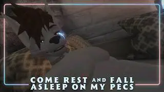 Furry ASMR - Come Rest & Sleep on My Pecs