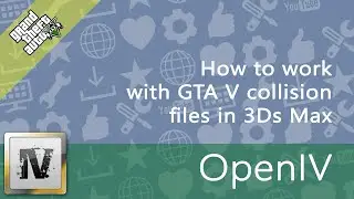How to work with GTA V collision models in 3DS Max [OpenIV|openFormats|GIMS_Evo]