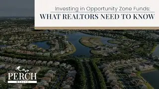 Investing in Opportunity Zone Funds: What Realtors Need to Know