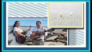DÚO NOE & RUTH CAMPOS: Son Muchas Las Aflicciones (Vídeo Oficial)
