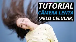 COMO FAZER VÍDEO EM CÂMERA LENTA / SLOW MOTION PELO CELULAR