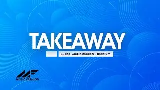 The Chainsmokers, Illenium - Takeaway (Lyrics) ft. Lennon Stella