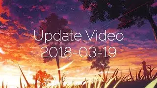 Update Video 2018-03-19 Where have i been?