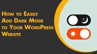How to Easily Add Dark Mode to Your WordPress Website