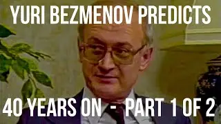 The Fascinating Story of Yuri Bezmenov: Part 1 of 2