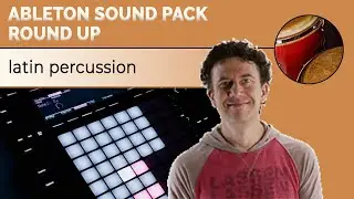 Ableton Latin Percussion - Sound Pack Round Up