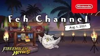 Fire Emblem Heroes - Feh Channel (Aug. 1, 2021)