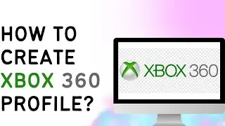 How To Create Xbox 360 Profile