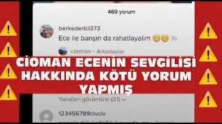 Cioman Ecenin yeni sevgilisine kötü yorum yaptı. Cioman'in Ecenin yeni sevgilisi hakkındaki yorumu