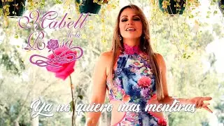 MABELL DE LA ROSA - YA NO QUIERO MAS MENTIRAS (Video Official)
