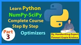 Learn SciPy Complete Course |Step By Step| Optimizers | Ponnuri Gopie Krishna | Part-3