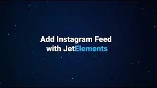 How to add Instagram feed to pages built with Elementor & JetElements