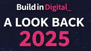 Build in Digital A Look Back 2025