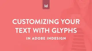 How to customize text using glyphs in Adobe InDesign