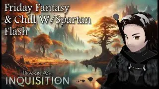 Dragon Age: Inquisition - Friday Fantasy & Chill