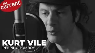 Kurt Vile - Peeping Tomboy (live at The Current)