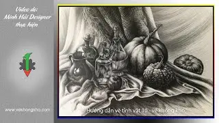 Hướng dẫn vẽ tĩnh vật 10 - vẽ không khó