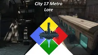 Breakdown - City 17 Metro (Half-Life: Alyx lore & behind the scenes)