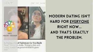 Modern Dating Isn't Hard For Everyone.. And That's Exactly The Problem