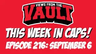 Views from the Vault 216 This Week in CAPS