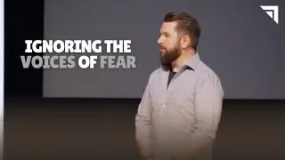Living With Purpose | Ignoring The Voices of Fear
