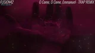 O Come O Come Emmanuel Trap Remix