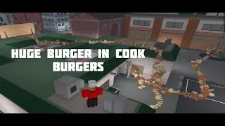 HUGE Burger In Cook Burgers
