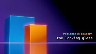 replacer + oricorn - the looking glass [ remastered | animation ]