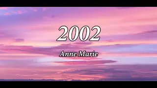 Anne Marie - 2002 Lyrics Video