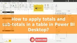 How to apply Totals and subtotals in a table in power BI