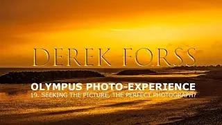 Olympus Photo-experience 19 - Seeking a Picture, the Perfect Photograph.