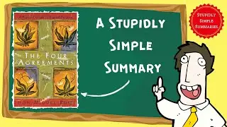 The Four Agreements: A Stupidly Simple Summary