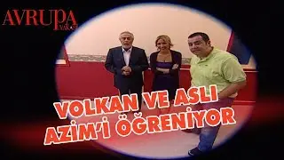 Volkan ve Aslı Azim'i Öğreniyor - Avrupa Yakası