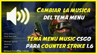 CSGO Music Menu Theme Para CS 1.6 (Cambiar Música Del Tema Menú) - 2020