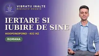 Ho'oponopono pentru iertare și iubire de sine | 432hz | Vibrații Înalte
