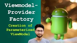 VM 3 How to create ViewModel with parameterized  constructor ViewModelProvider.Factory | Android