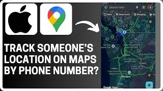 How To Track Someone's Location By Phone Number in Google Maps - Full Guide